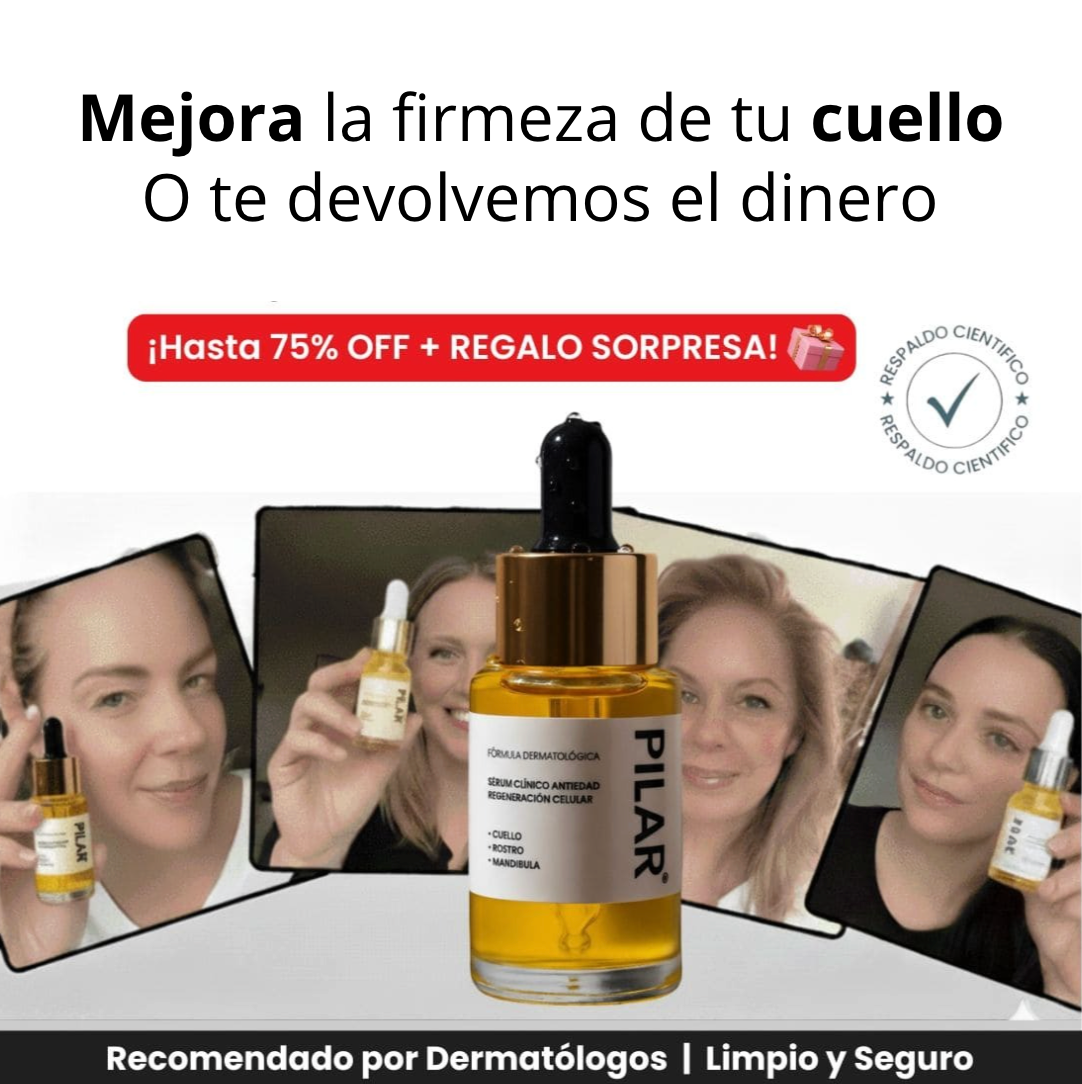 Serum Pilar - Elimina la flacidez y recupera la firmeza de tu cuello