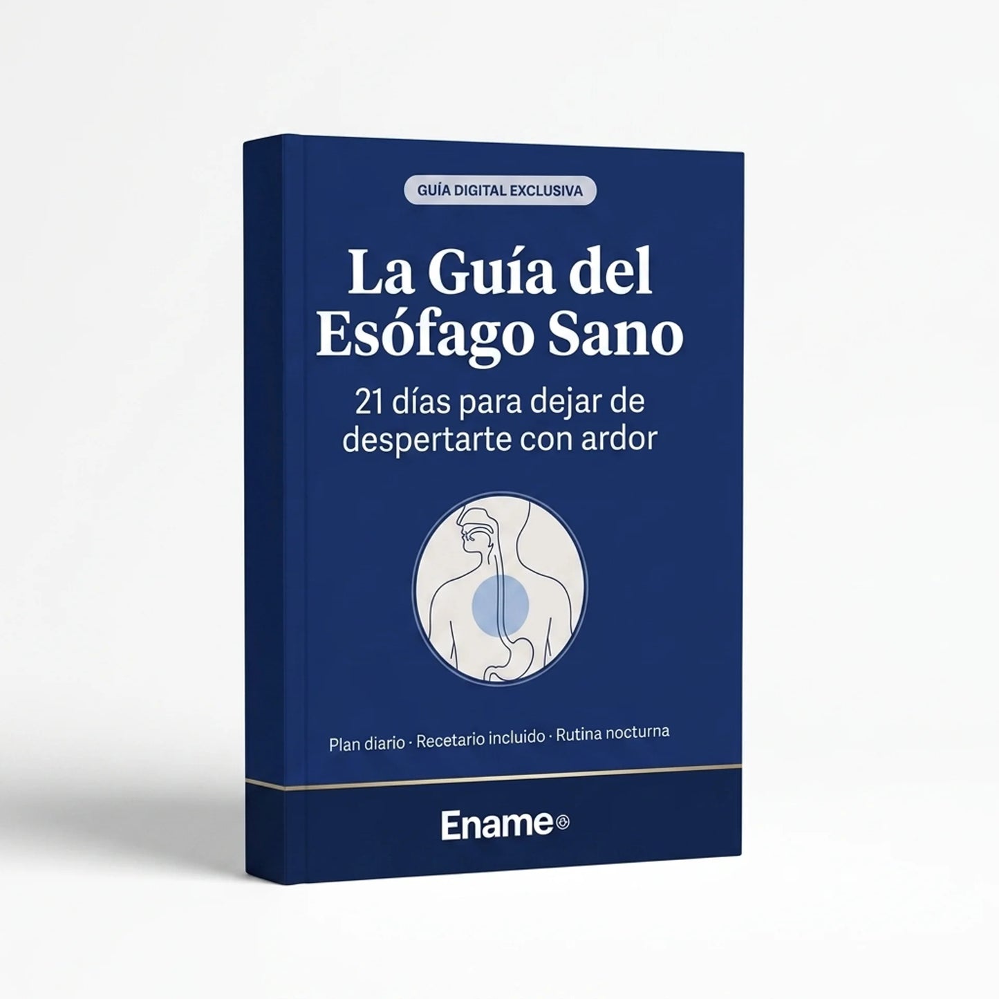 La Guía del Esófago Sano: 21 días para dejar de despertarte con ardor